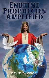 Front cover_Endtime Prophecies Amplified