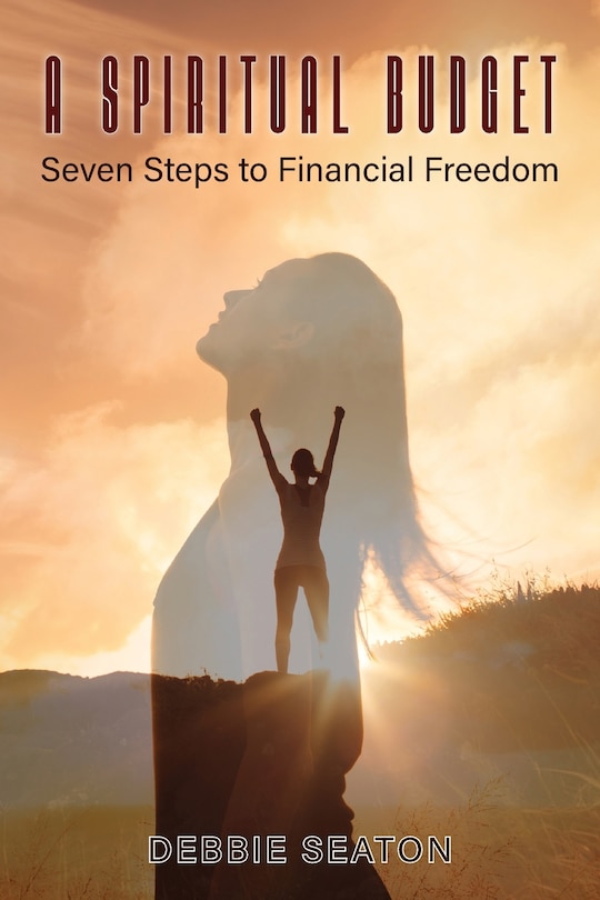 A Spiritual Budget: Seven Steps to Financial Freedom