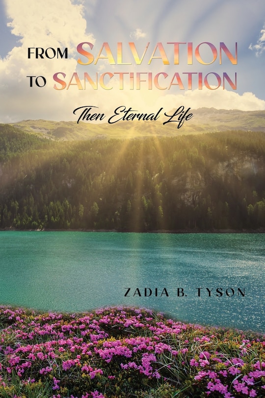 From Salvation to Sanctification: Then Eternal Life