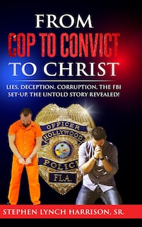 Front cover_From Cop to Convict to Christ