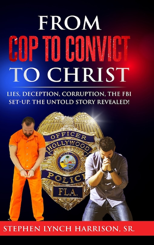 Front cover_From Cop to Convict to Christ