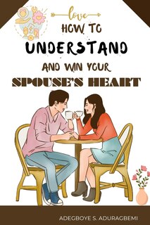 Front cover_How to understand and win Your Spouse's Heart