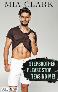 Front cover_Stepbrother, Please Stop Teasing Me! (Volume Six)