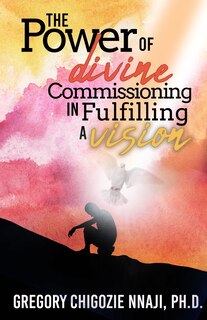 Couverture_The Power of Divine Commissioning in Fulfilling a Vision