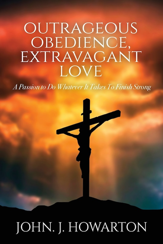 Front cover_Outrageous Obedience, Extravagant Love