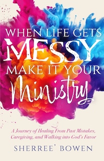 Couverture_When Life Gets Messy, Make It Your Ministry