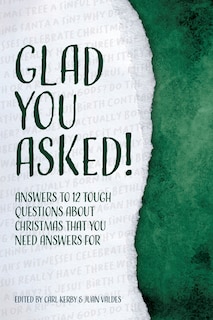 Glad You Asked!: Answers to 12 Tough Questions About Christmas That You Need Answers For