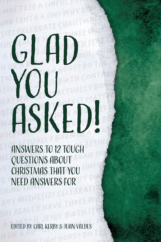 Glad You Asked!: Answers to 12 Tough Questions About Christmas That You Need Answers For