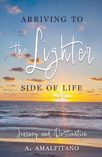 Front cover_Arriving to the Lighter Side of Life