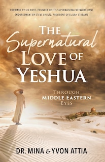 Front cover_The Supernatural Love of Yeshua Through Middle Eastern Eyes