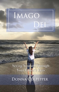 Imago Dei: Seeing Yourself Through Your Father's Eyes