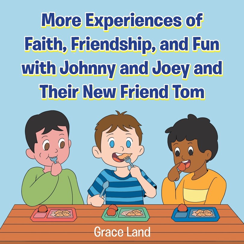 Front cover_More Experiences of Faith, Friendship, and Fun with Johnny and Joey and Their New Friend Tom
