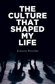 Front cover_The Culture That Shaped My Life