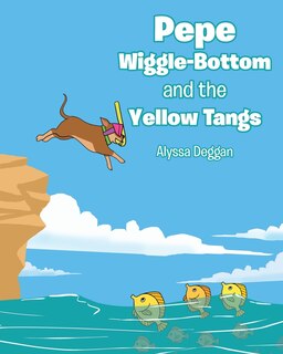 Front cover_Pepe Wiggle-Bottom and the Yellow Tangs
