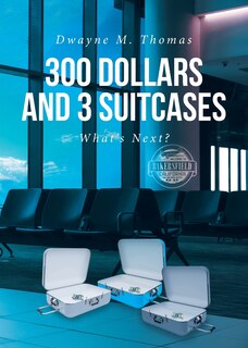 Front cover_300 Dollars and 3 Suitcases