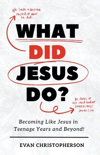 Couverture_What Did Jesus Do? Becoming Like Jesus in Teenage Years and Beyond