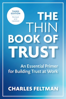 The Thin Book of Trust, Third Edition: An Essential Primer for Building Trust at Work