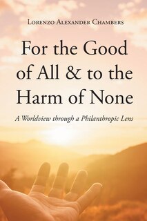 Front cover_For the Good of All and to the Harm of None
