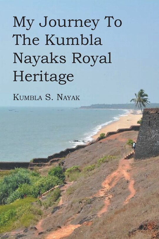 Couverture_My Journey To The Kumbla Nayaks Royal Heritage