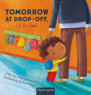 Front cover_Tomorrow at Drop-Off, I'll Be Glad