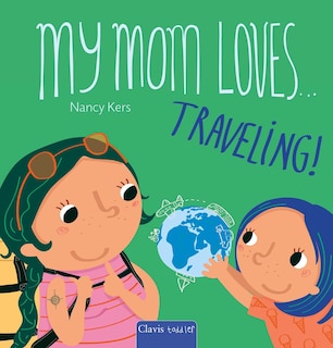 Couverture_My Mom Loves . . . Traveling!
