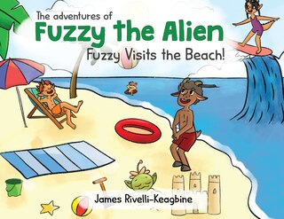 Couverture_The Adventures of Fuzzy the Alien - Fuzzy Visits the Beach!