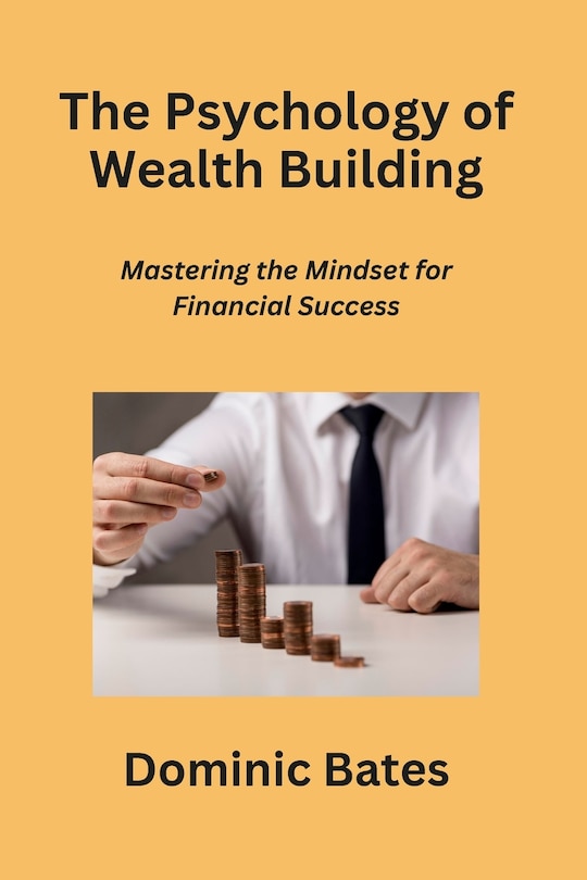 Front cover_The Psychology of Wealth Building