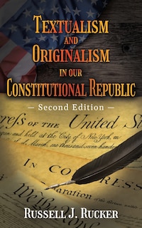 Couverture_Textualism and Originalism in our Constitutional Republic