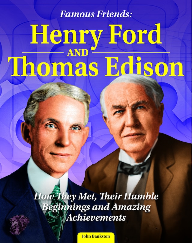 Front cover_Famous Friends: Henry Ford and Thomas Edison