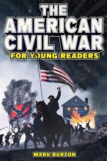 Front cover_The American Civil War for Young Readers