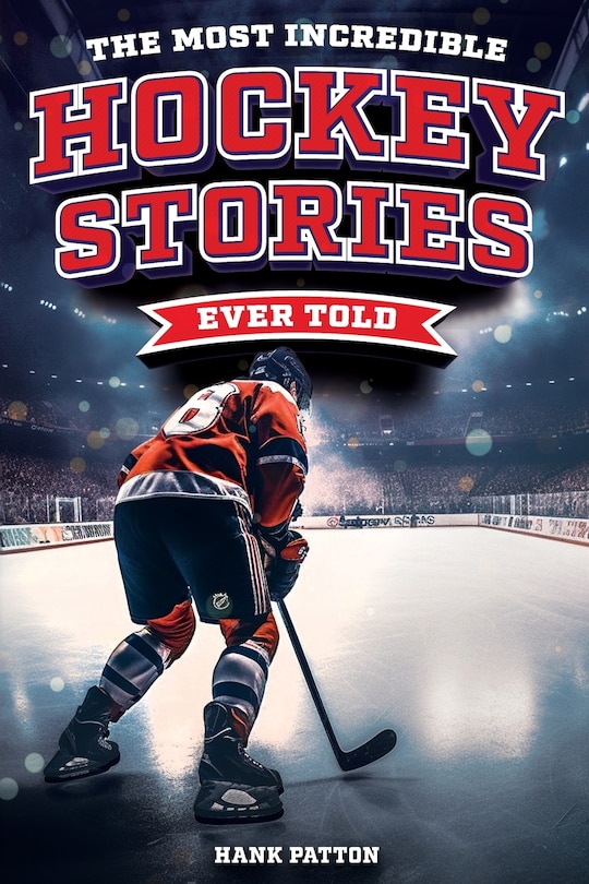 Couverture_The Most Incredible Hockey Stories Ever Told