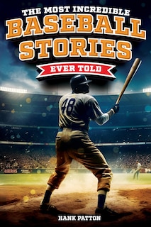 Front cover_The Most Incredible Baseball Stories Ever Told