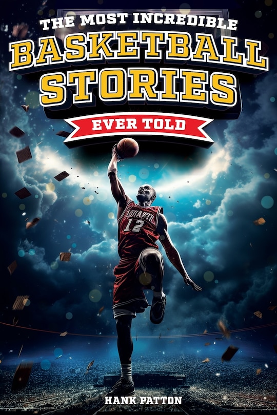 Front cover_The Most Incredible Basketball Stories Ever Told
