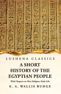 Front cover_A Short History of the Egyptian People With Chapters on Their Religion, Daily Life