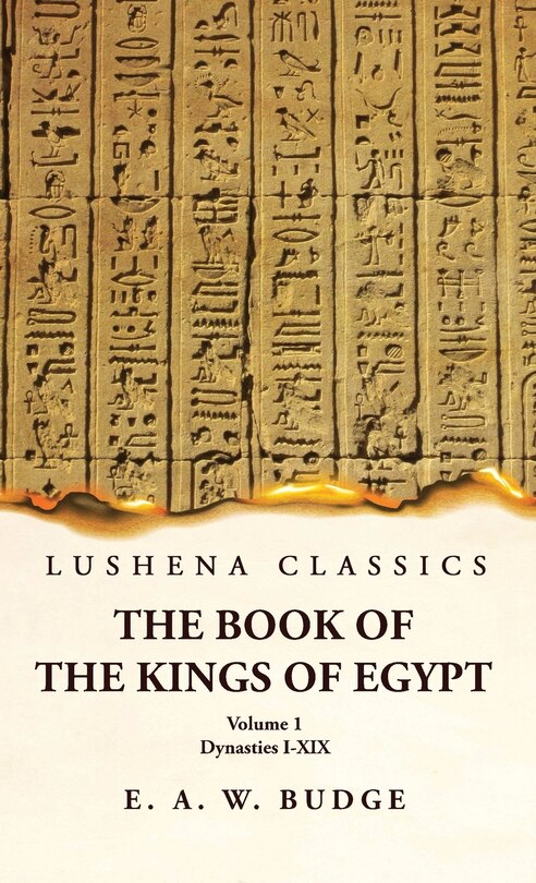 The Book of the Kings of Egypt Dynasties I-XIX Volume 1