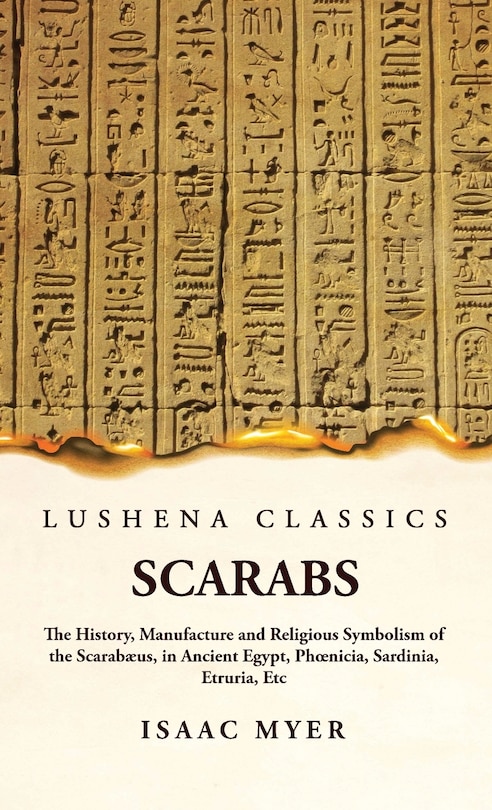 Front cover_Scarabs The History, Manufacture and Religious Symbolism of the Scarabæus