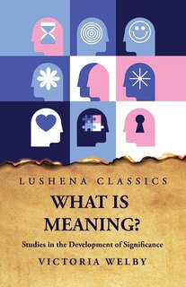 Couverture_What Is Meaning? Studies in the Development of Significance