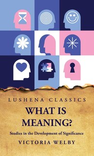 Couverture_What Is Meaning? Studies in the Development of Significance