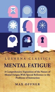 Couverture_Mental Fatigue A Comprehensive Exposition of the Nature of Mental Fatigue