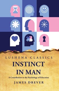 Couverture_Instinct in Man A Contribution to the Psychology of Education