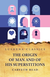 Front cover_The Origin of Man and of His Superstitions