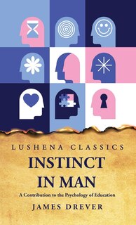 Front cover_Instinct in Man A Contribution to the Psychology of Education