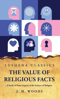 Front cover_The Value of Religious Facts A Study of Some Aspects of the Science of Religion