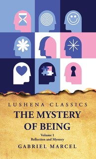 Front cover_The Mystery of Being Reflection and Mystery Volume 1