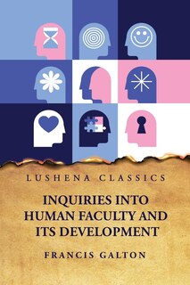 Front cover_Inquiries Into Human Faculty and Its Development