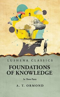 Couverture_Foundations of Knowledge In Three Parts