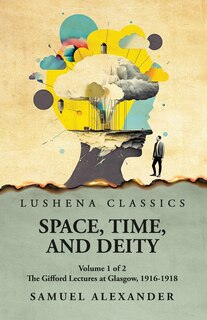 Couverture_Space, Time, and Deity The Gifford Lectures at Glasgow, 1916-1918 Volume 1 of 2