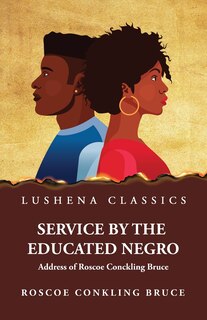 Couverture_Service by the Educated Negro Address of Roscoe Conckling Bruce