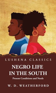 Couverture_Negro Life in the South Present Conditions and Needs