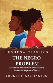 Front cover_The Negro Problem A Series of Articles by Representative American Negroes of Today